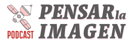 Podcast Pensar la imagen de Marcel del Castillo
